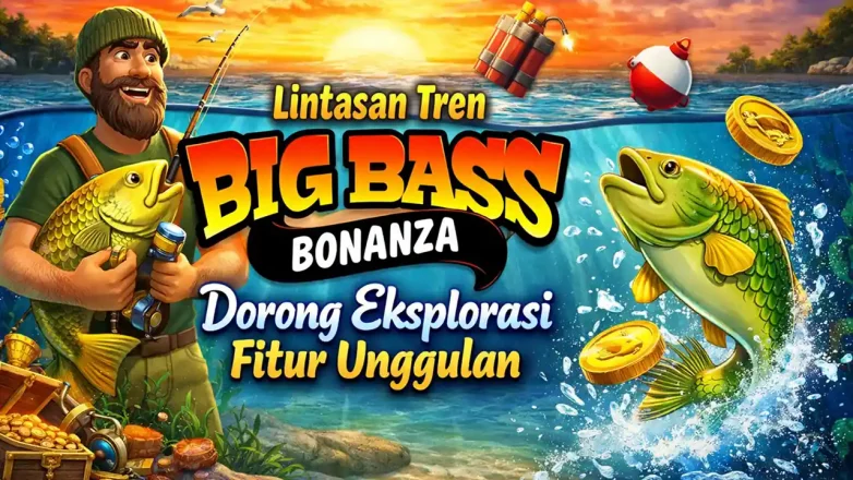 big bass bonanza eksplorasi fitur unggulan