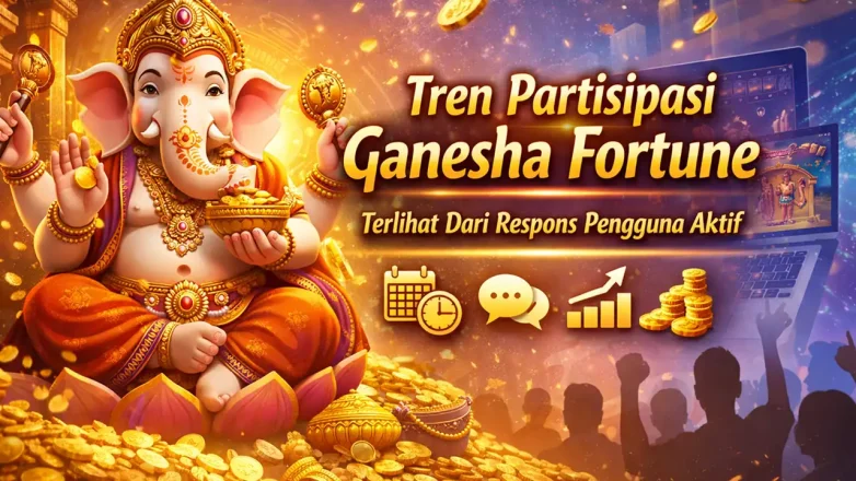 ganesha fortune tren partisipasi pengguna